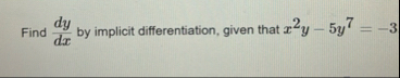 Find d y d x by implicit differentiation, given