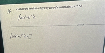 Evaluate the indefinite integral by using the