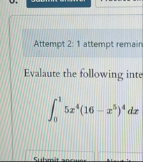 0 1 5 x 4 ( 1 6 - x 5 ) 4 d x