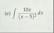 ( e ) 1 0 x ( x - 5 ) 2 d x