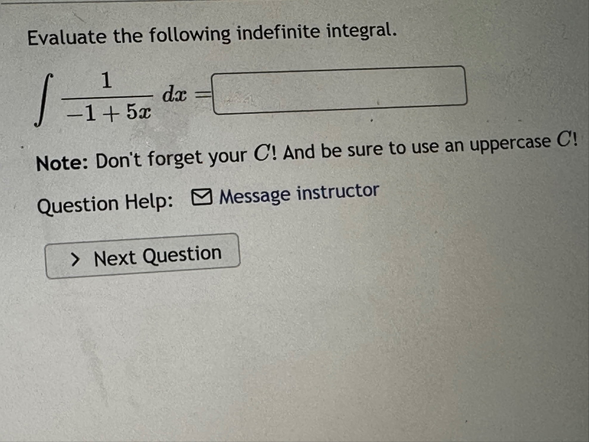 Evaluate the following indefinite integral. 1 - 1