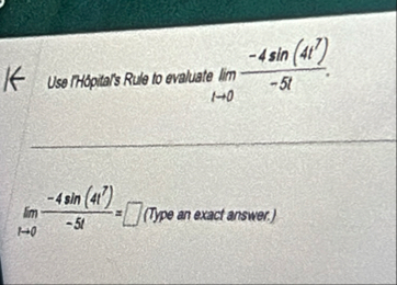 Use IHSpitals Rule to evaluate lim t 0 - 4 s i n