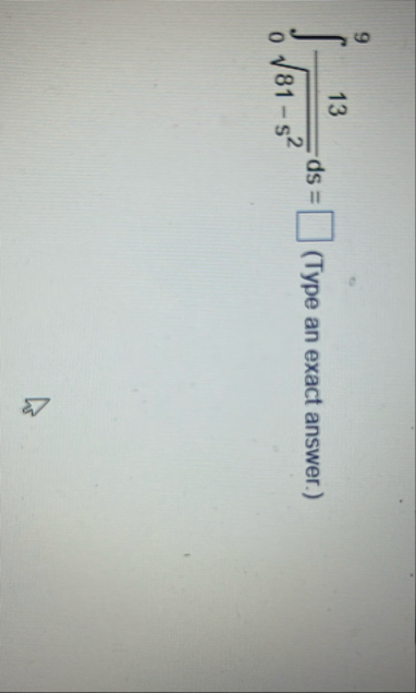 0 9 1 3 8 1 - s 2 2 d s = ( Type an exact answer.