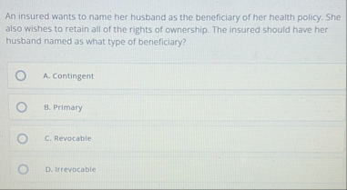 An insured wants to name her husband as the