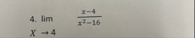 lim ? x - 4 x 2 - 1 6 x 4