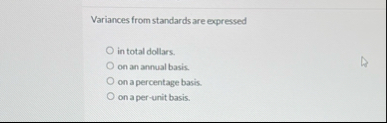 Variances from standards are expressed in total