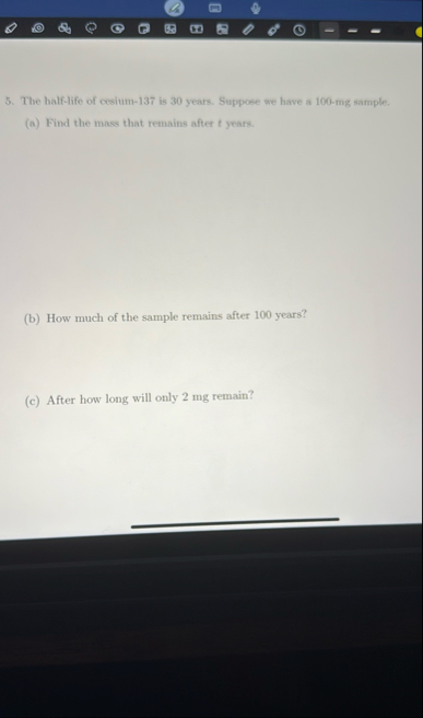 The half - life of cesium - 1 3 7 is 3 0 years.
