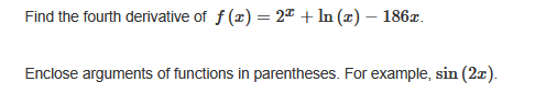 Find the fourth derivative o f f ( x ) = 2 x + l