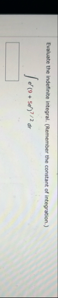 Evaluate the indefinite integral. ( Remember the