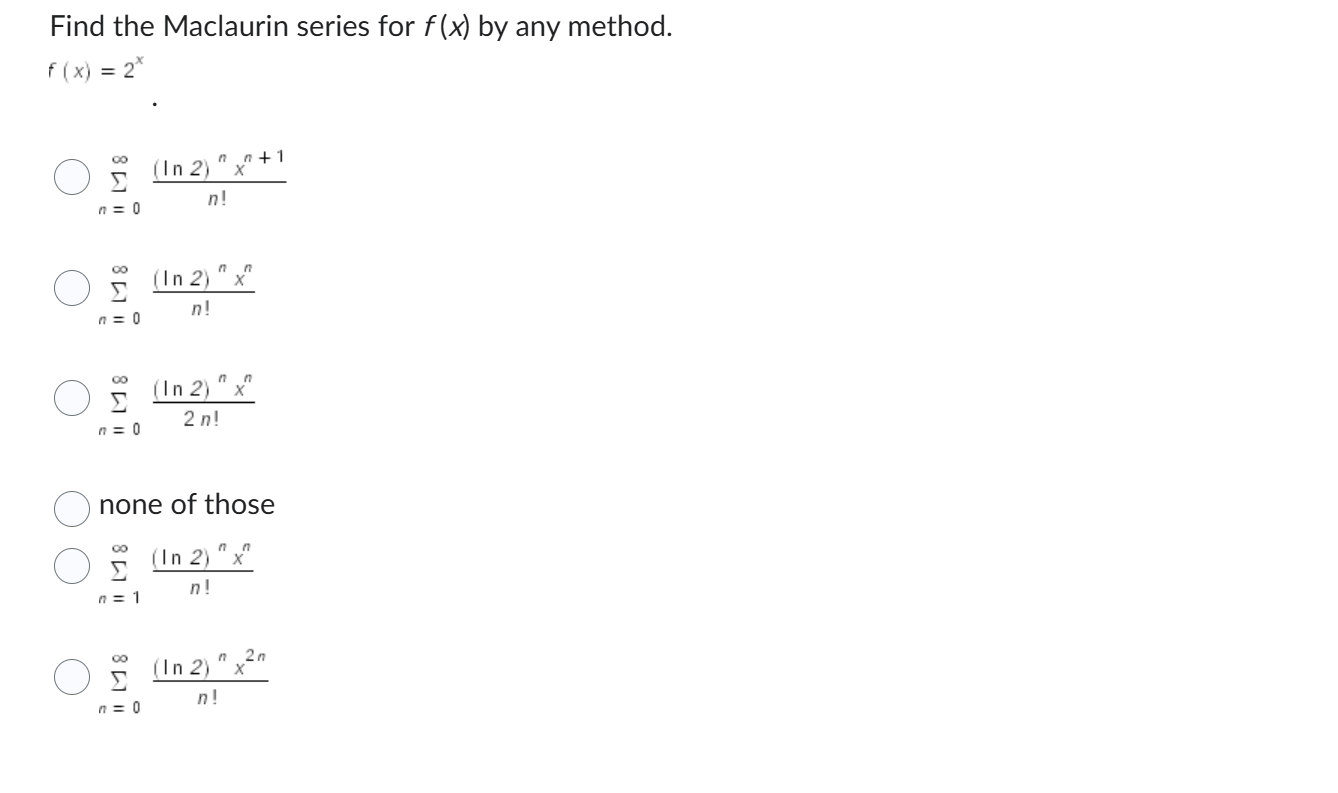 Find the Maclaurin series for f ( x ) b y any