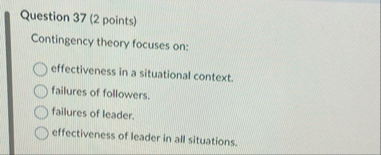 Question 3 7 ( 2 points ) Contingency theory