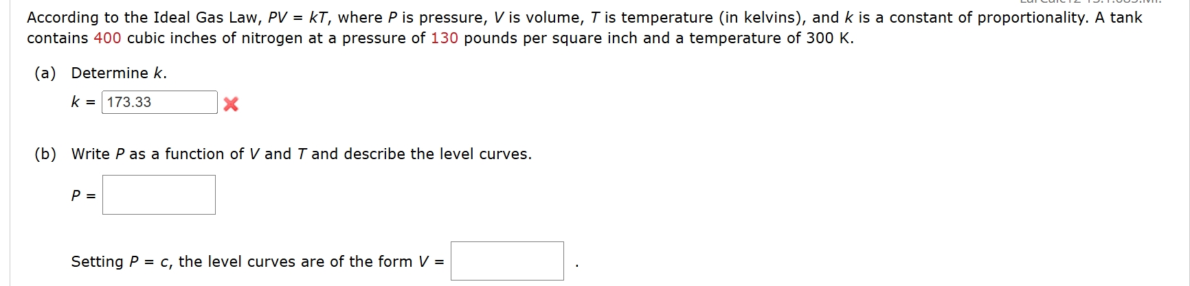 According t o the Ideal Gas Law, P V = k T ,
