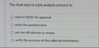 The final step in a job analysis process is; send