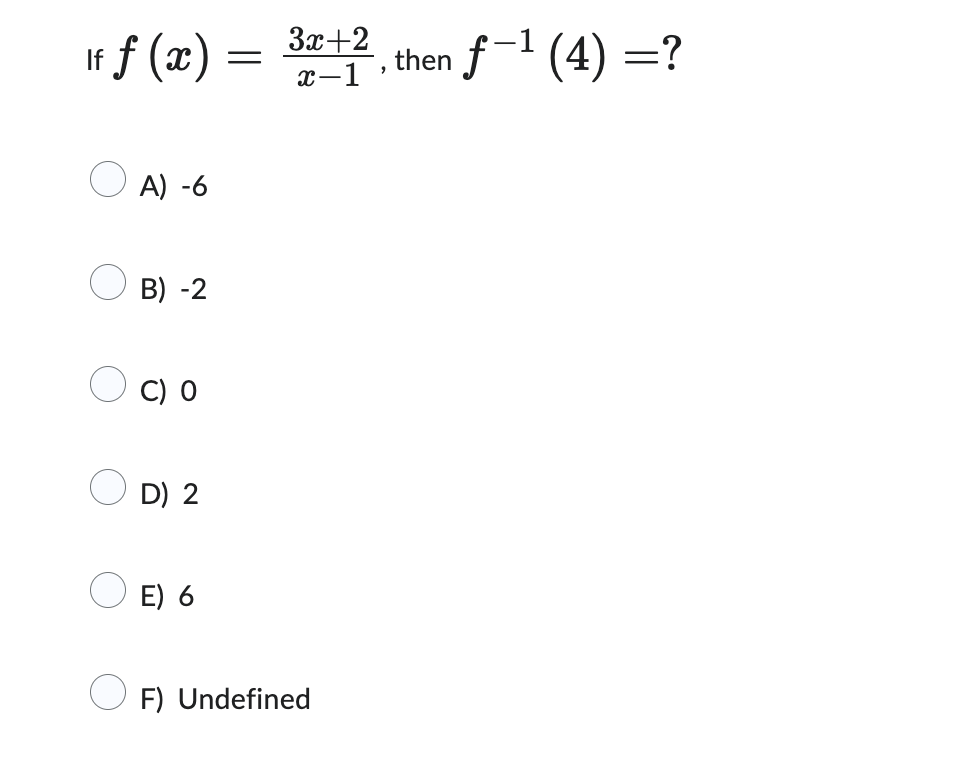 I f f ( x ) = 3 x + 2 x - 1 , then f - 1 ( 4 ) =