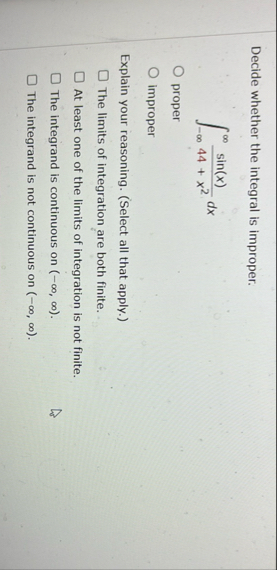 Decide whether the integral is improper. - s i n