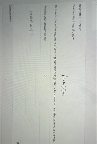 QUESTION 1 . 1 POINT Evaluate the integral below.