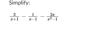 Simplify: 3 x + 1 - 1 x - 1 - 2 x x 2 - 1