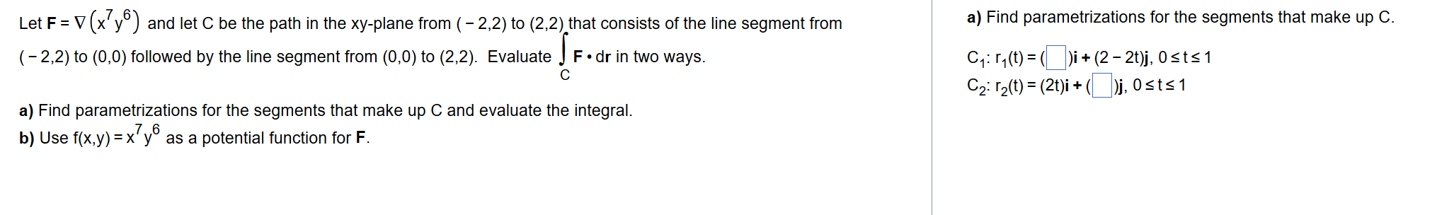 Let F = grad ( x 7 y 6 ) and let C b e the path i