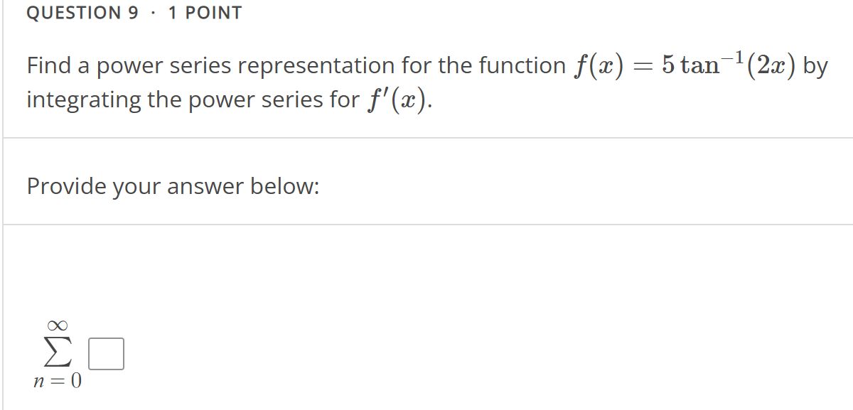 QUESTION 9 * 1 POINT Find a power series