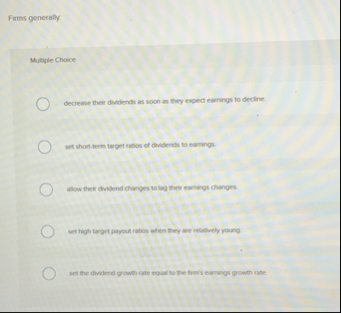 Firms generally. Multiple Choice decrease their
