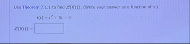 Use Theorem 7 . 1 . 1 to find L { f ( t ) } . (