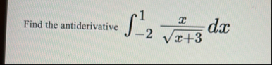 Find the antiderivative - 2 1 x x 3 2 d x