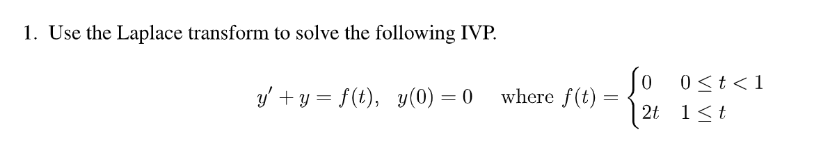 Use the Laplace transform t o solve the following