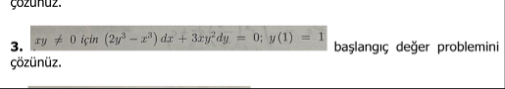 x y 0 icin ( 2 y 3 - x 3 ) d x 3 x y 2 d y = 0 ;