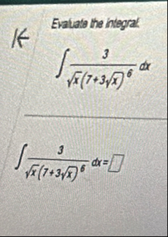 Evatiat the integral. 3 x 2 ( 7 3 x 2 ) 6 d x 3 x