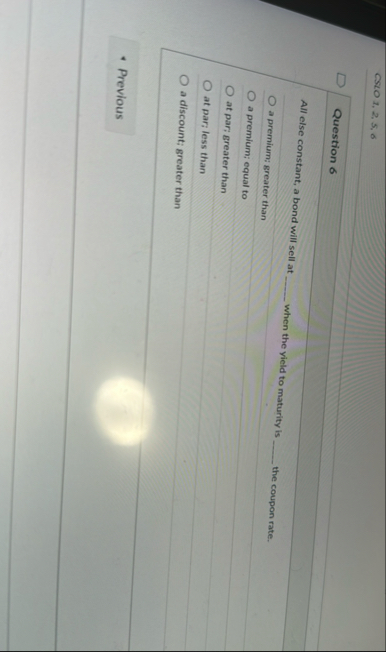 CSLO 1 , 2 , 5 , 6 Question 6 All else constant,