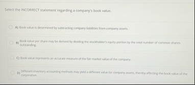 Select the INCORRECT statement regarding a