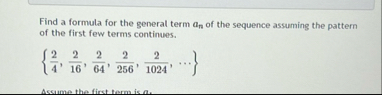 Find a formula for the general term a n of the