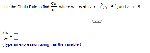 Use the Chain Rule t o find d w d t , where w =