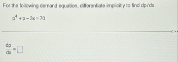 For the following demand equation, differentiate
