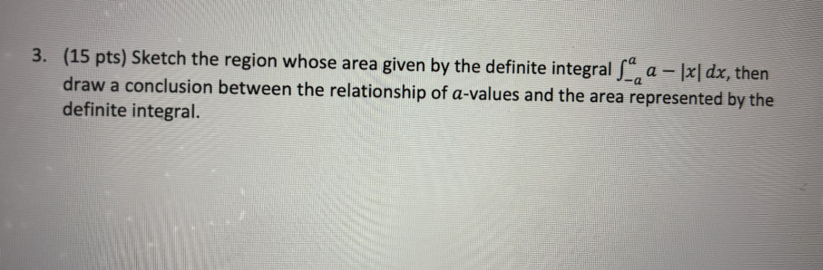 ( 1 5 p t s ) Sketch the region whose area given