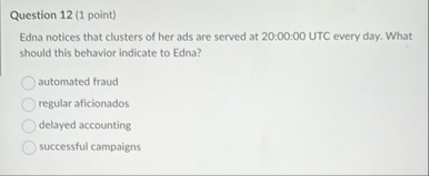 Question 1 2 ( 1 point ) Edna notices that