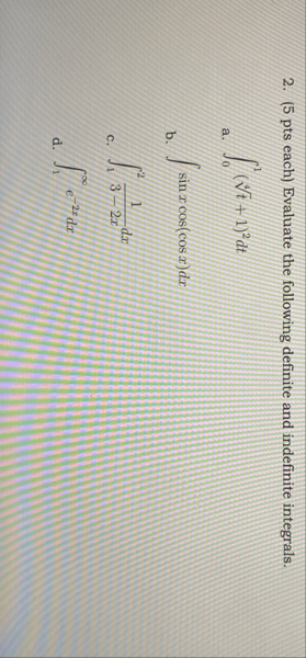 ( 5 pts each ) Evaluate the following definite