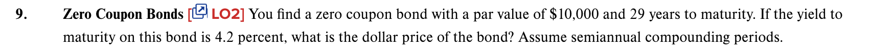 9 . Zero Coupon Bonds [ LO 2 ] You find a zero