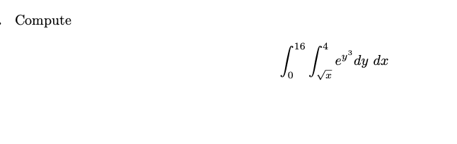 Compute 0 1 6 x 2 4 e y 3 d y d x