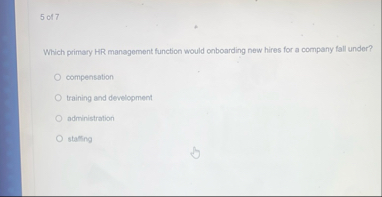 5 of 7 Which primary HR management function would