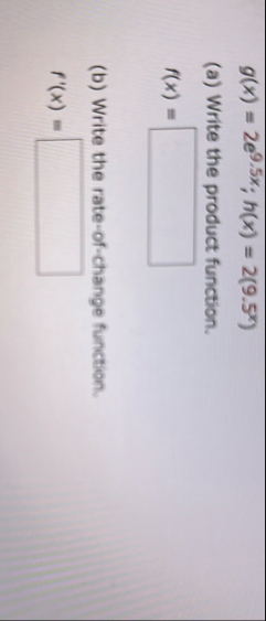 g ( x ) = 2 e 9 . 5 x ; h ( x ) = 2 ( 9 . 5 x ) (