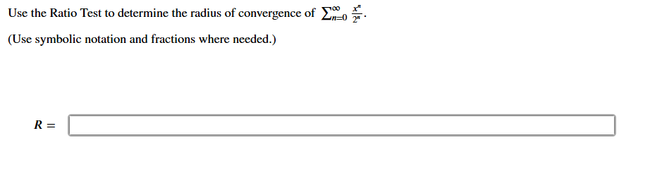 Use the Ratio Test t o determine the radius o f