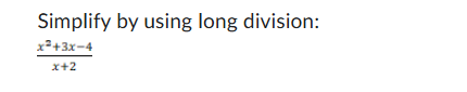 Simplify b y using long division: x 2 + 3 x - 4 x