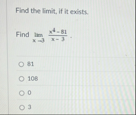 Find the limit , if it exists. Find lim x 3 x 4 -