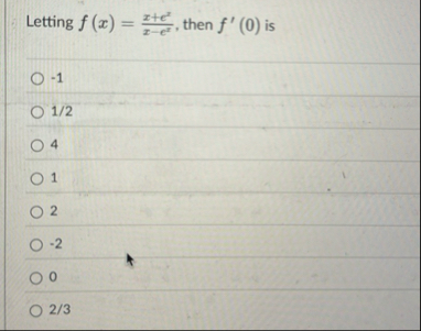 Letting f ( x ) = x e x x - e x , then f ' ( 0 )