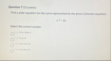 Question 7 ( 1 0 points ) Find a polar equation
