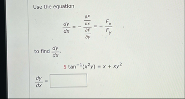 Use the equation d y d x = - d e l F d e l x d e