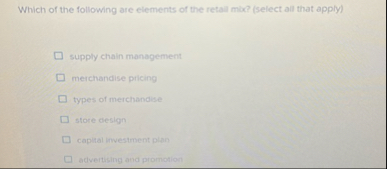 Which of the following are elements of the retail