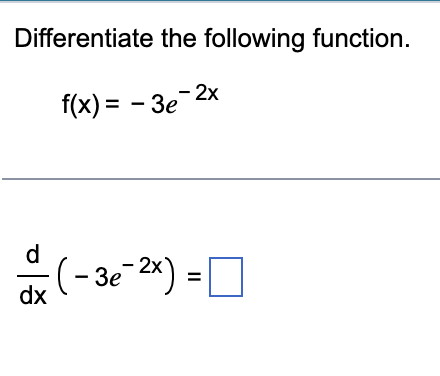 Differentiate the following function. f ( x ) = -