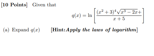 [ 1 0 Points ] Given that q ( x ) = l n [ ( x 2 +